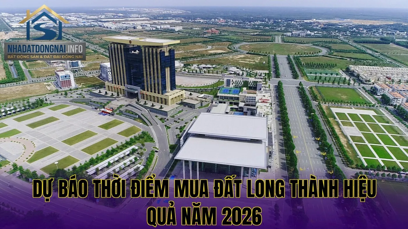 Dự báo thời điểm mua đất Long Thành hiệu quả năm 2026