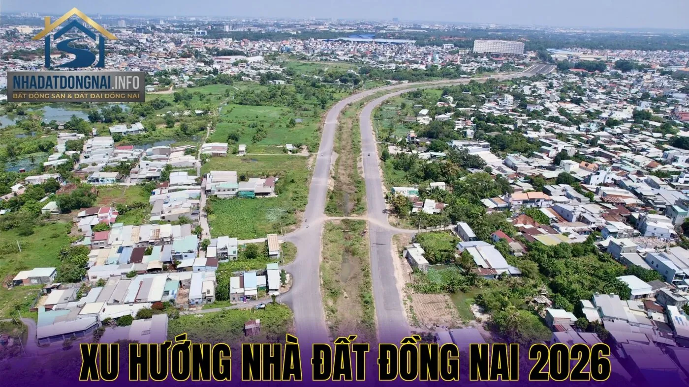 Xu hướng nhà đất Đồng Nai 2026