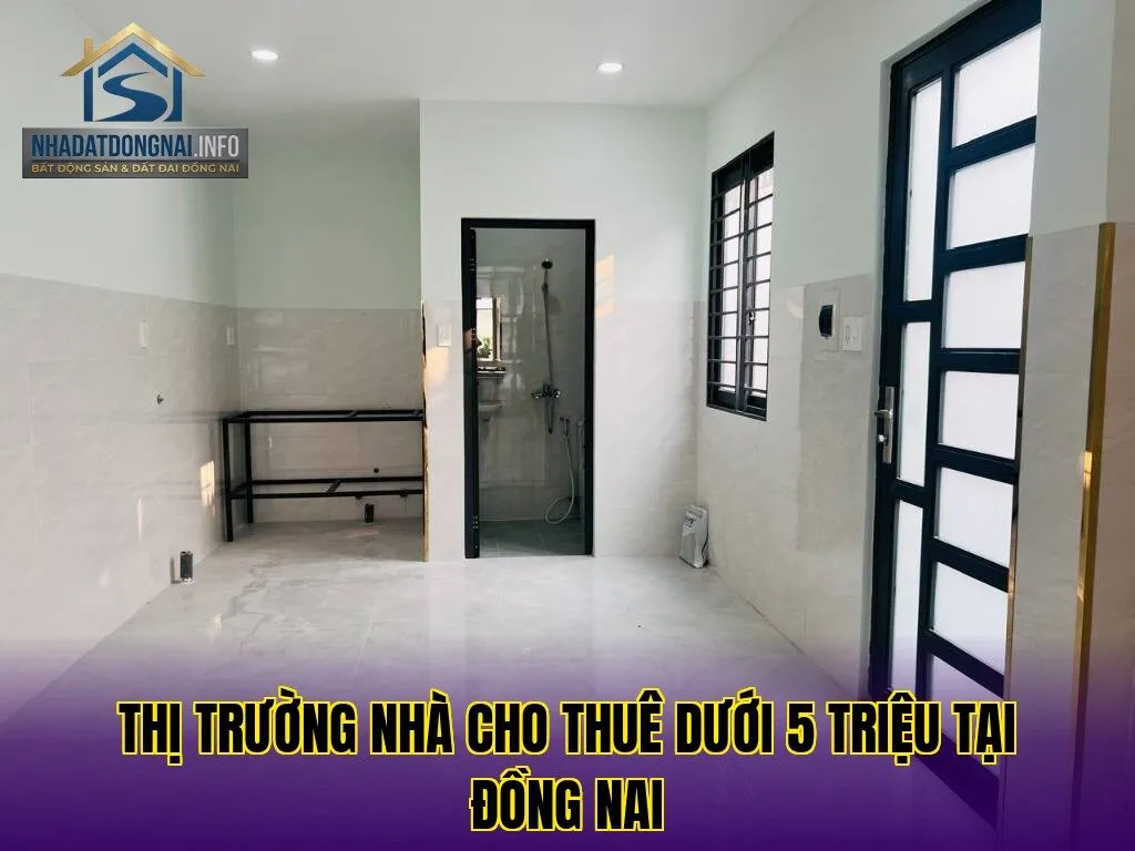 Thị trường nhà cho thuê dưới 5 triệu tại Đồng Nai