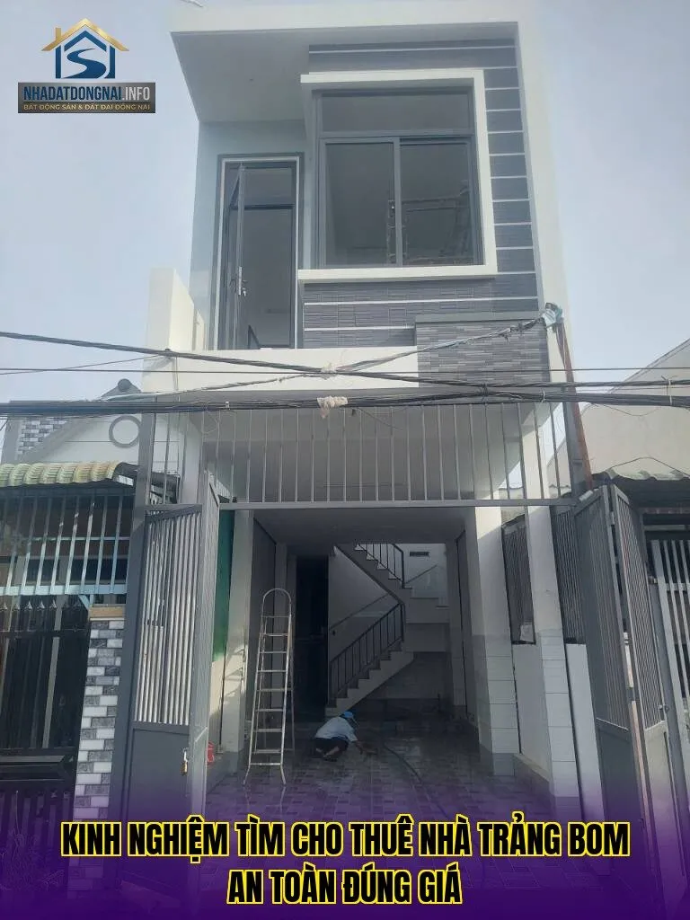 Kinh nghiệm tìm cho thuê nhà Trảng Bom an toàn đúng giá