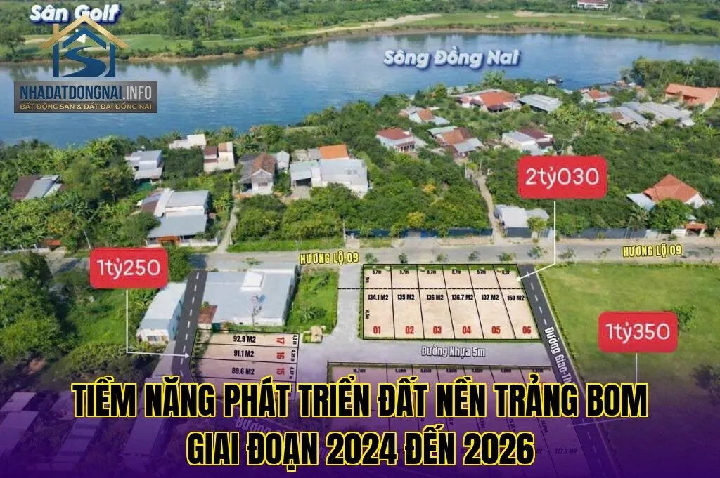 Tiềm năng phát triển đất nền Trảng Bom giai đoạn 2024 đến 2026