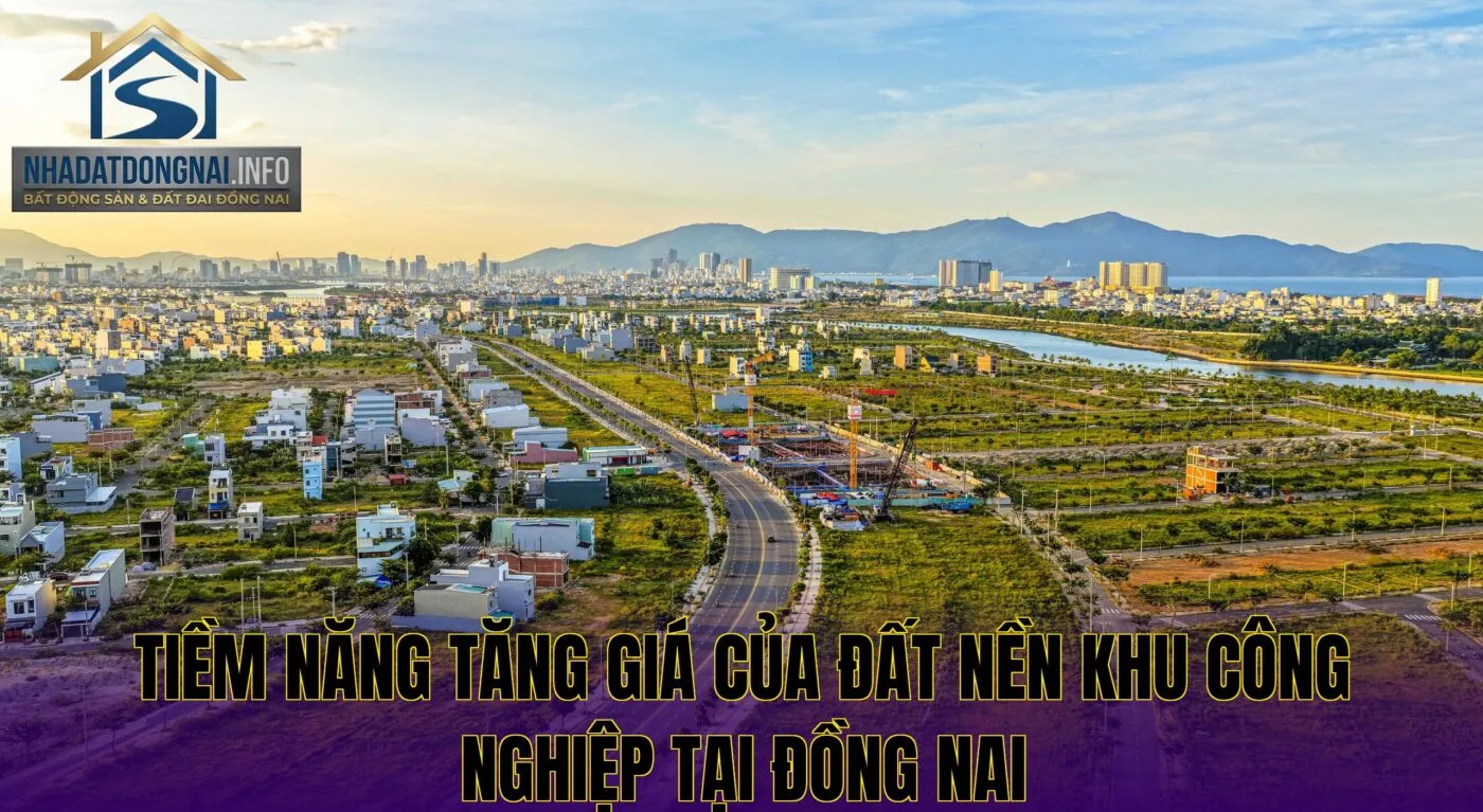 Tiềm năng tăng giá của đất nền khu công nghiệp tại Đồng Nai