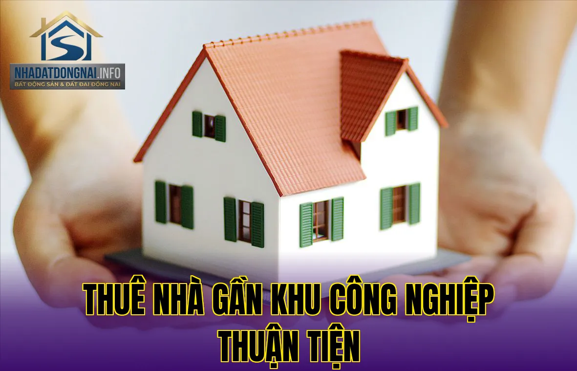 Thuê nhà gần khu công nghiệp thuận tiện