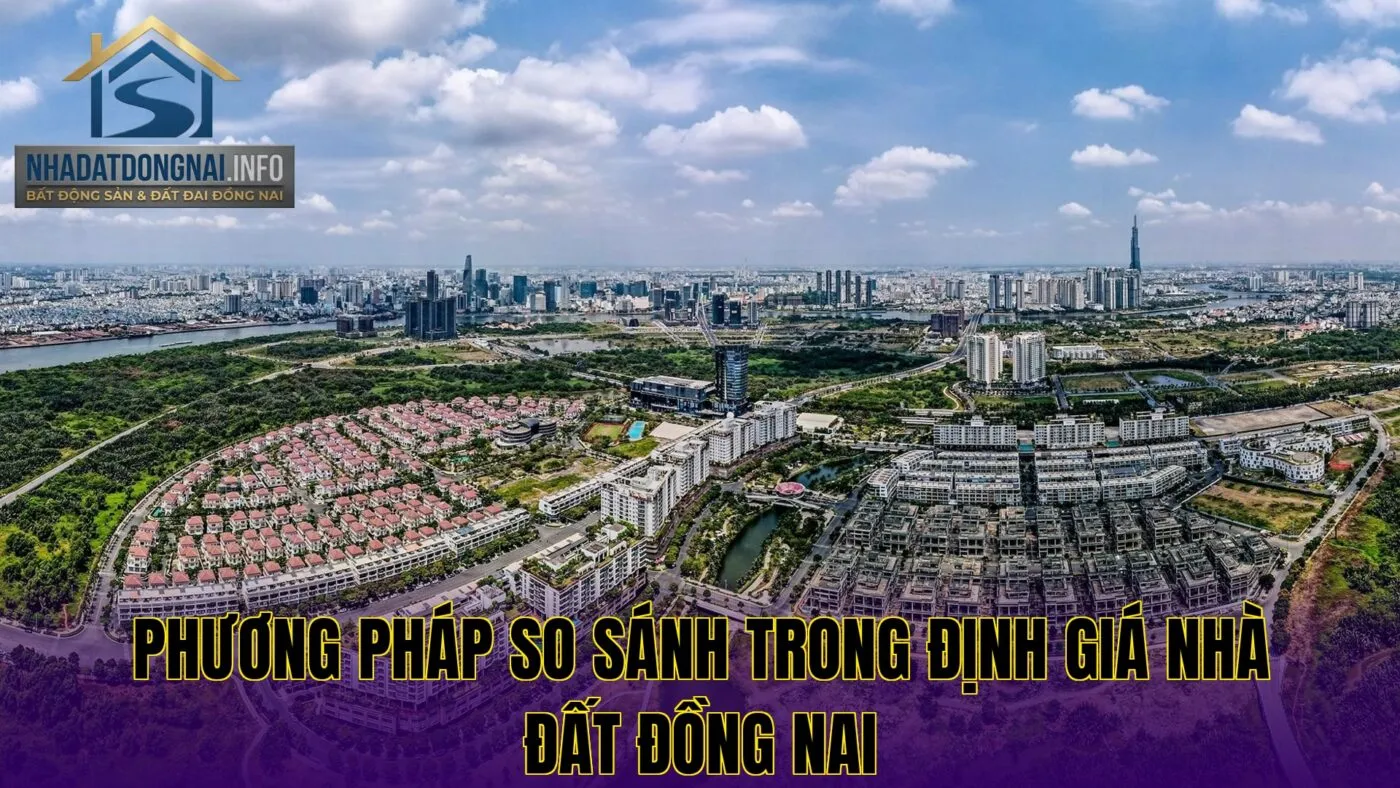 Phương pháp so sánh trong định giá nhà đất Đồng Nai