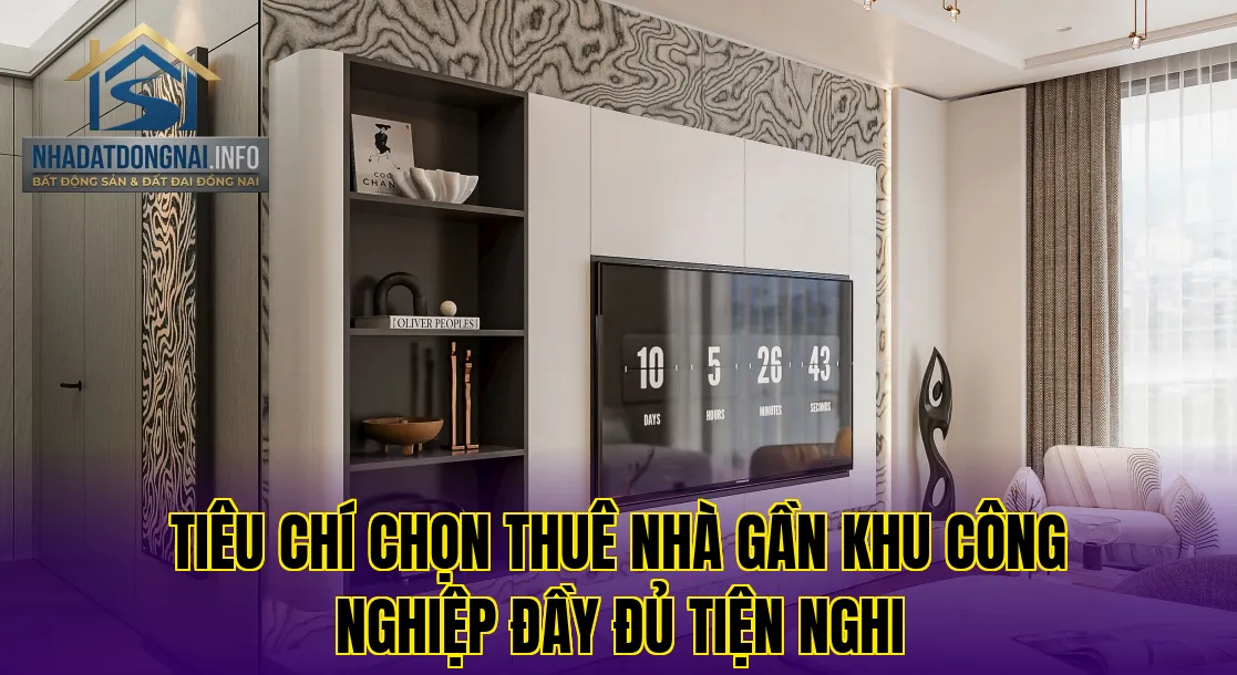 Tiêu chí chọn thuê nhà gần khu công nghiệp đầy đủ tiện nghi