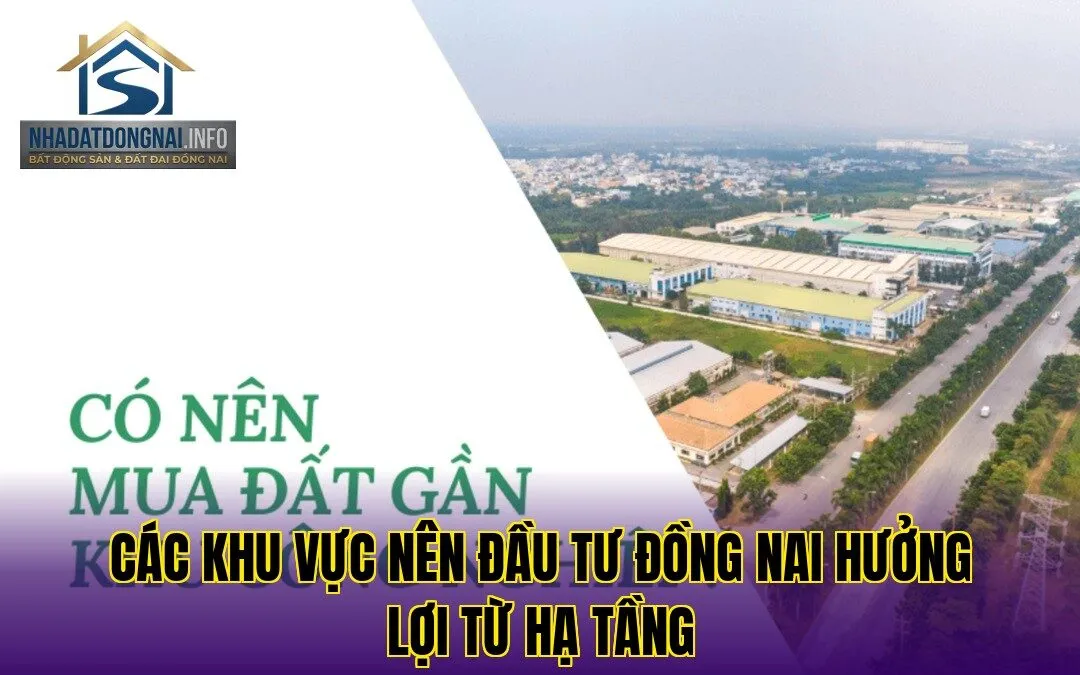 Các khu vực nên đầu tư Đồng Nai hưởng lợi từ hạ tầng