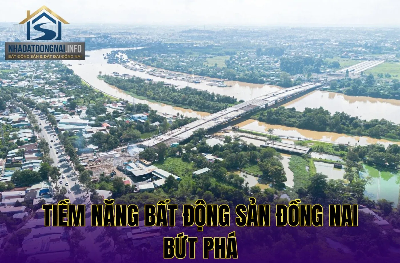 Tiềm năng bất động sản Đồng Nai bứt phá