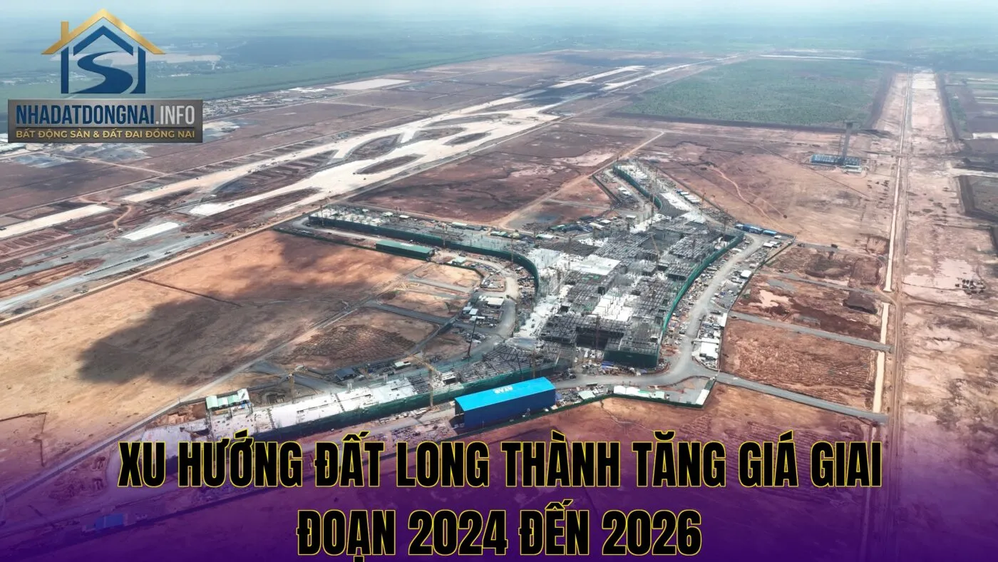 Xu hướng đất Long Thành tăng giá giai đoạn 2024 đến 2026