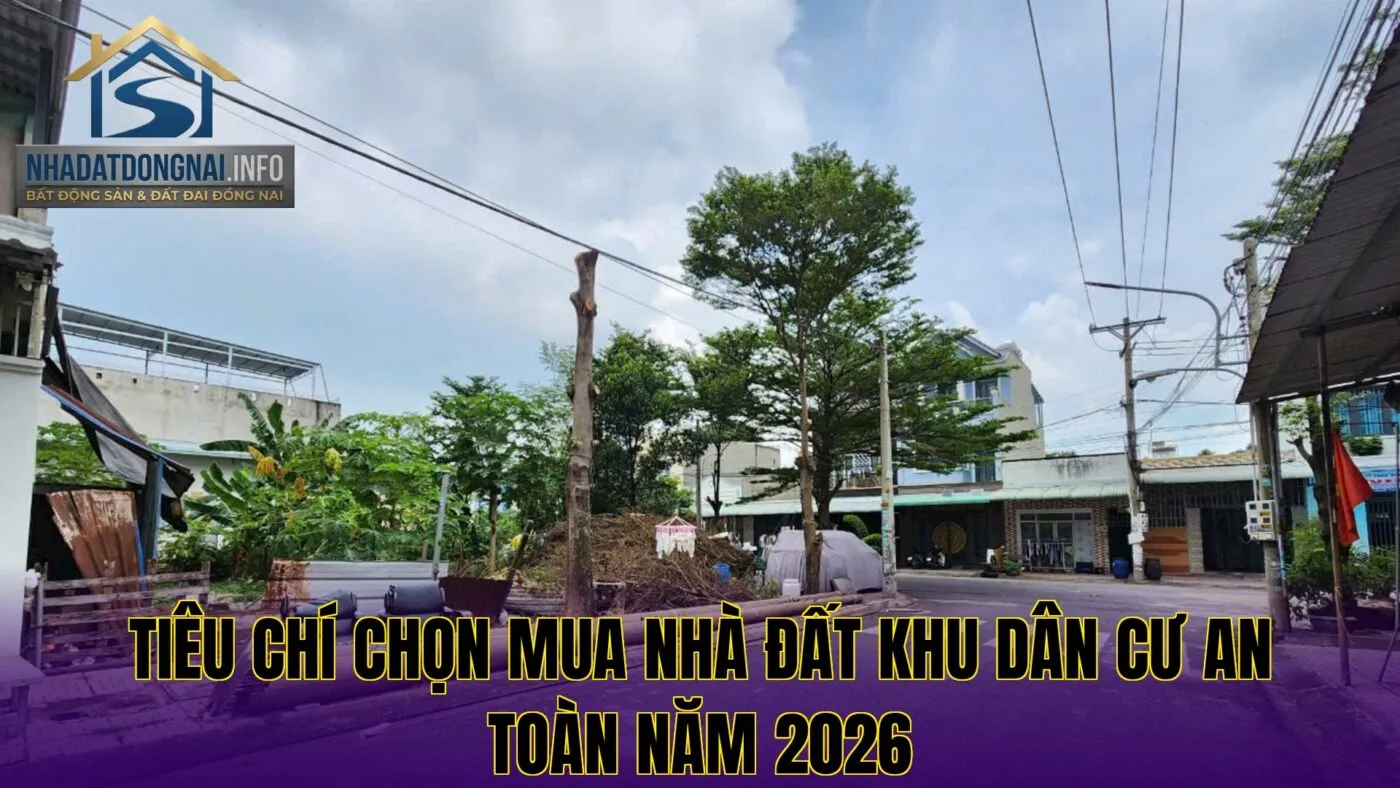 Tiêu chí chọn mua nhà đất khu dân cư an toàn năm 2026