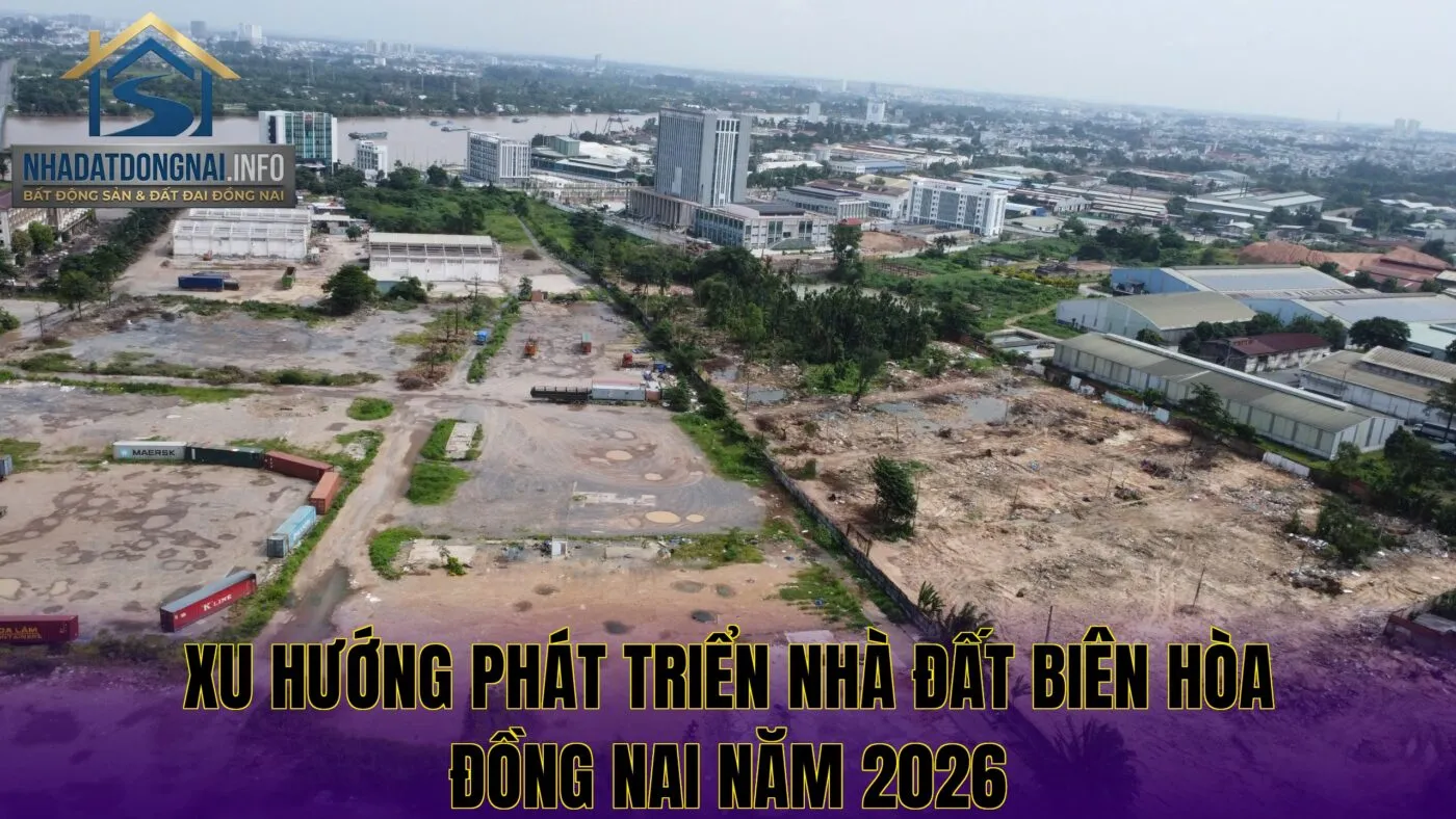 Xu hướng phát triển nhà đất Biên Hòa Đồng Nai năm 2026