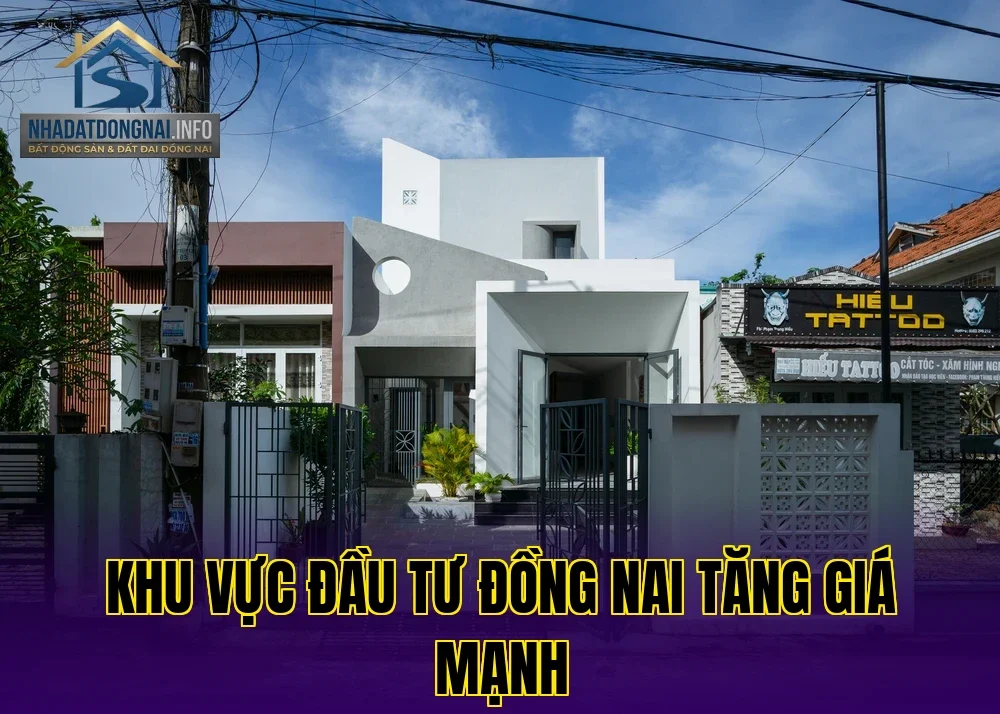 Khu vực đầu tư Đồng Nai tăng giá mạnh