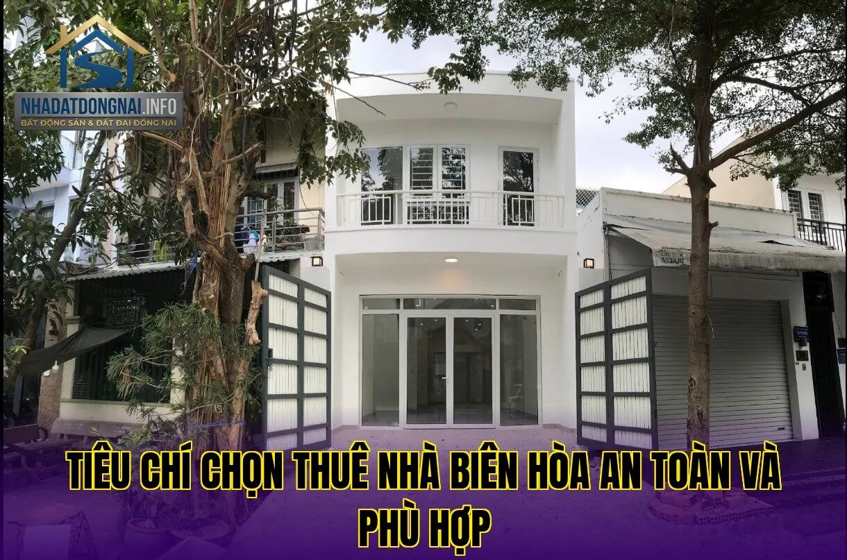 Tiêu chí chọn thuê nhà Biên Hòa an toàn và phù hợp
