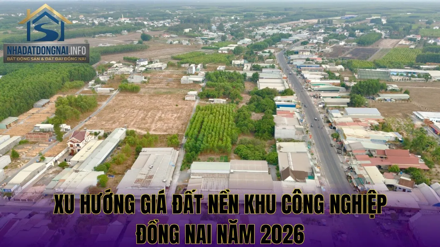 Xu hướng giá đất nền khu công nghiệp Đồng Nai năm 2026